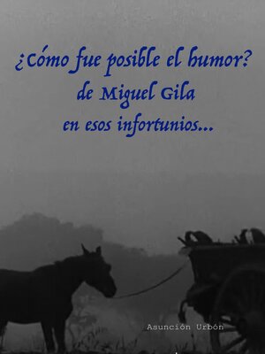 cover image of ¿Cómo fue posible el humor? de Miguel Gila en esos infortunios...